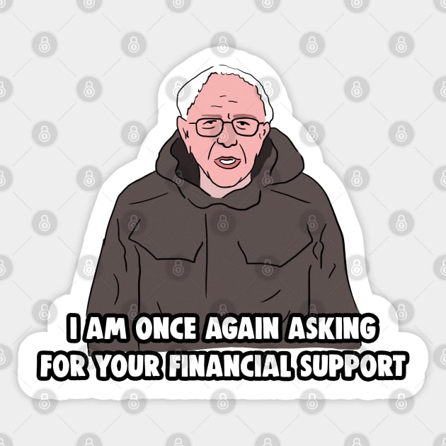 Bernie Sanders Meme I Am Once Again Asking For Your Financial Support Bernie Sanders Memes 